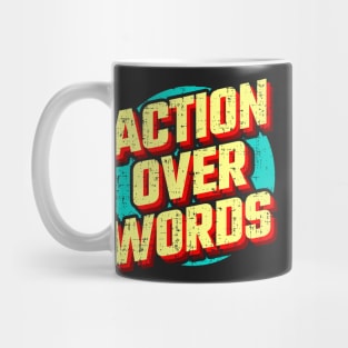 Action Over Words Mug